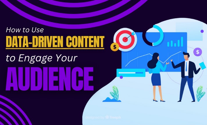 How to Use Data-Driven Content to Engage Your Audience