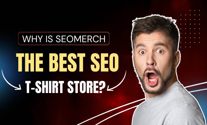 Why is Seomerch the best SEO t-shirt store?