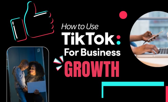 How to Use TikTok for Business Growth